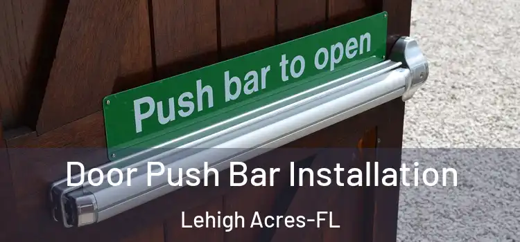  Door Push Bar Installation Lehigh Acres-FL