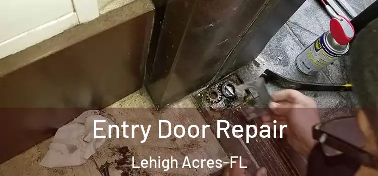  Entry Door Repair Lehigh Acres-FL