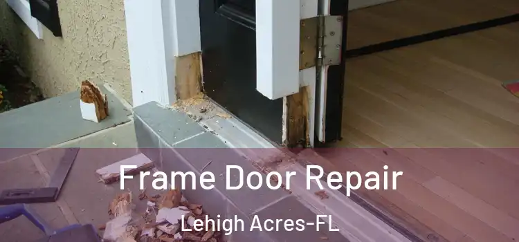  Frame Door Repair Lehigh Acres-FL