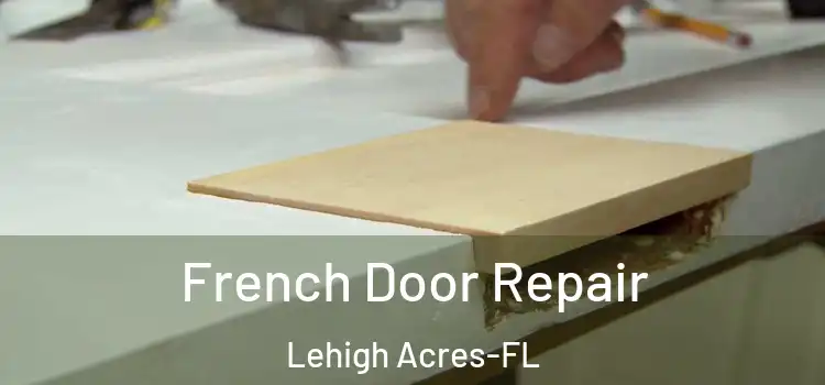  French Door Repair Lehigh Acres-FL