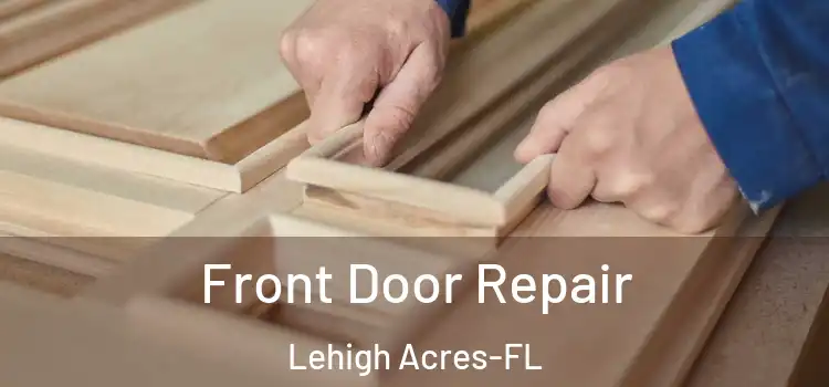  Front Door Repair Lehigh Acres-FL