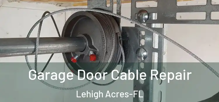  Garage Door Cable Repair Lehigh Acres-FL