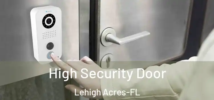  High Security Door Lehigh Acres-FL