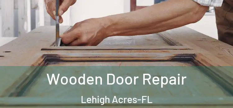  Wooden Door Repair Lehigh Acres-FL